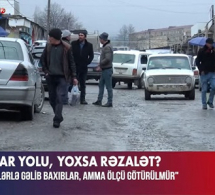 <i><b>Bazar yolu, yoxsa rəzalət? -<font color=red> VİDEO</b></i></font>